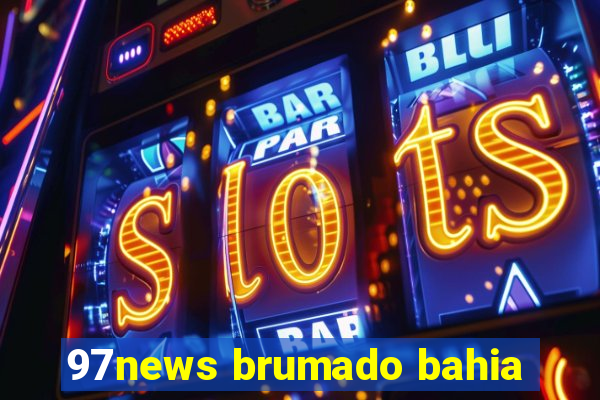 97news brumado bahia